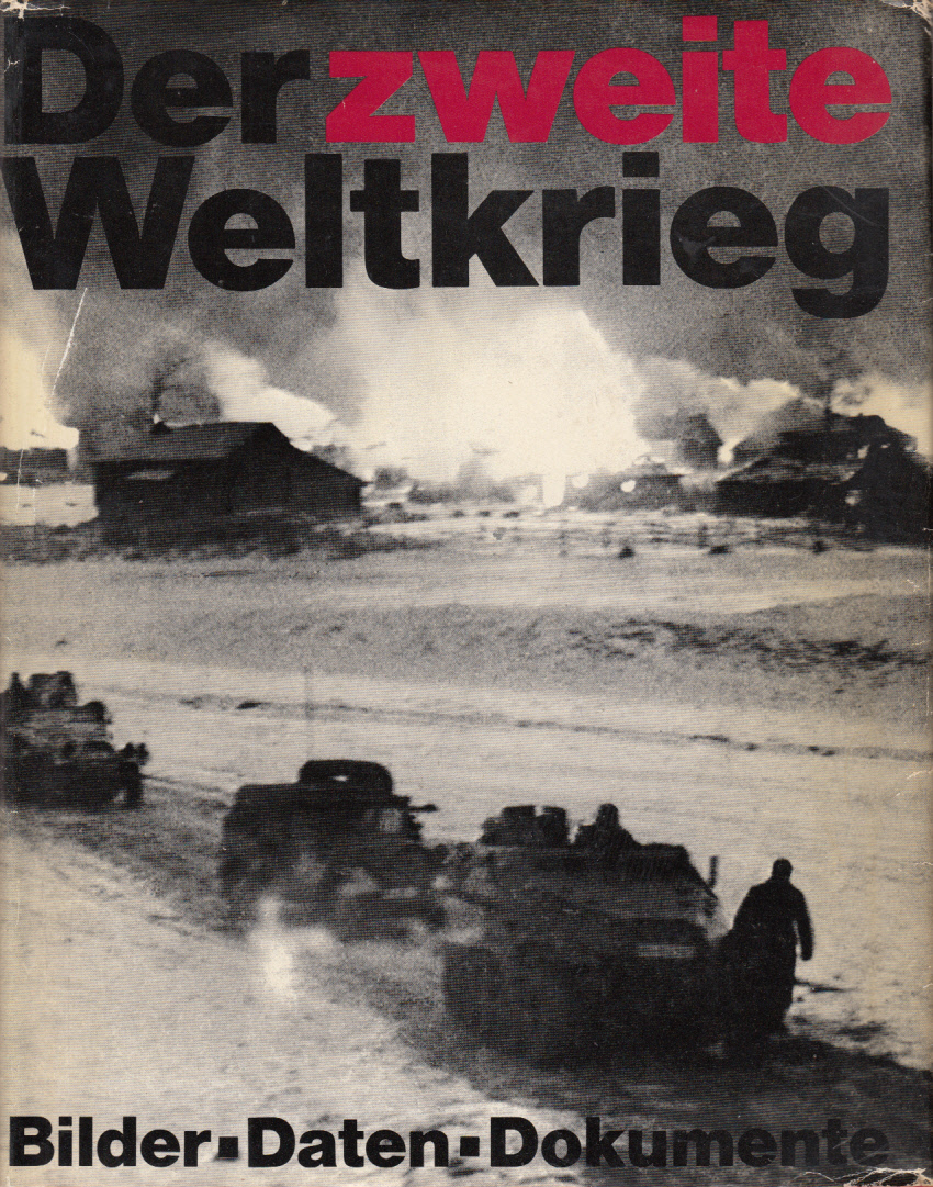 Der 2. Weltkrieg. Bilder, Daten, Dokumente