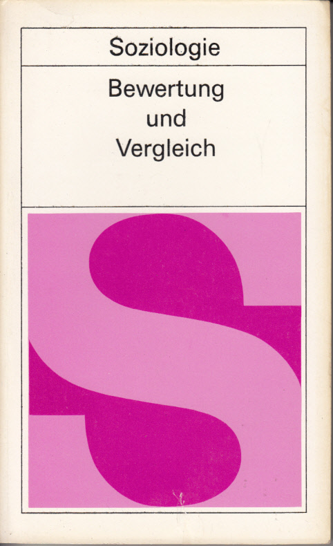 Bewertung und Vergleich - Methodologische und methodische Probleme in der soziologischen Forschung Bewertung und Vergleich - Methodologische und methodische Probleme in der soziologischen Forschung