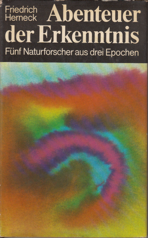 Abenteuer der Erkenntnis - Fünf Naturforscher aus drei Epochen. Abenteuer der Erkenntnis - Fünf Naturforscher aus drei Epochen.