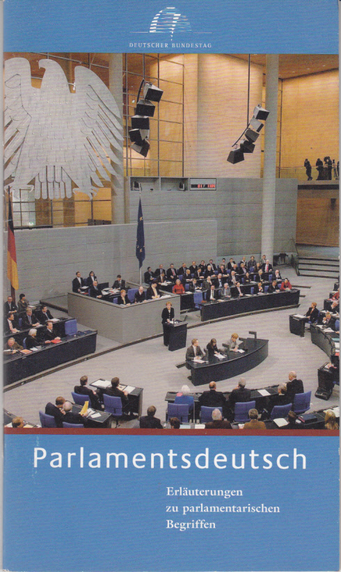 Parlamentsdeutsch :Erläuterungen zu parlamentarischen Begriffen Parlamentsdeutsch :Erläuterungen zu parlamentarischen Begriffen