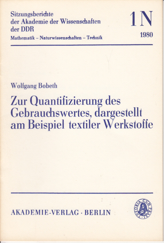 Zur Quantifizierung des Gebrauchswertes, dargestellt am Beispiel textiler Werkstoffe Zur Quantifizierung des Gebrauchswertes, dargestellt am Beispiel textiler Werkstoffe