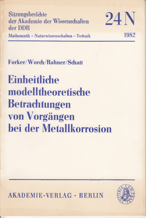 Einheitliche modelltheoretische Betrachtungen von Vorgängen bei der Metallkorrosion Einheitliche modelltheoretische Betrachtungen von Vorgängen bei der Metallkorrosion
