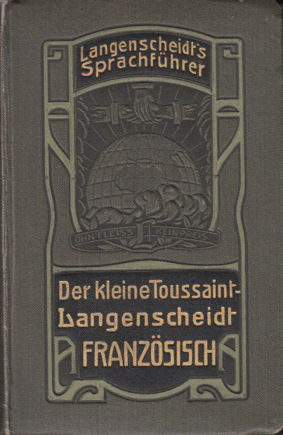 Der kleine Toussaint - Langenscheidt Französisch Zur schnellsten Aneignung der Umgangssprache durch Selbstunterricht, Reisesprachführer, Konversation, Wörterbuch, Gespräche, verfasst von A. Gornay.