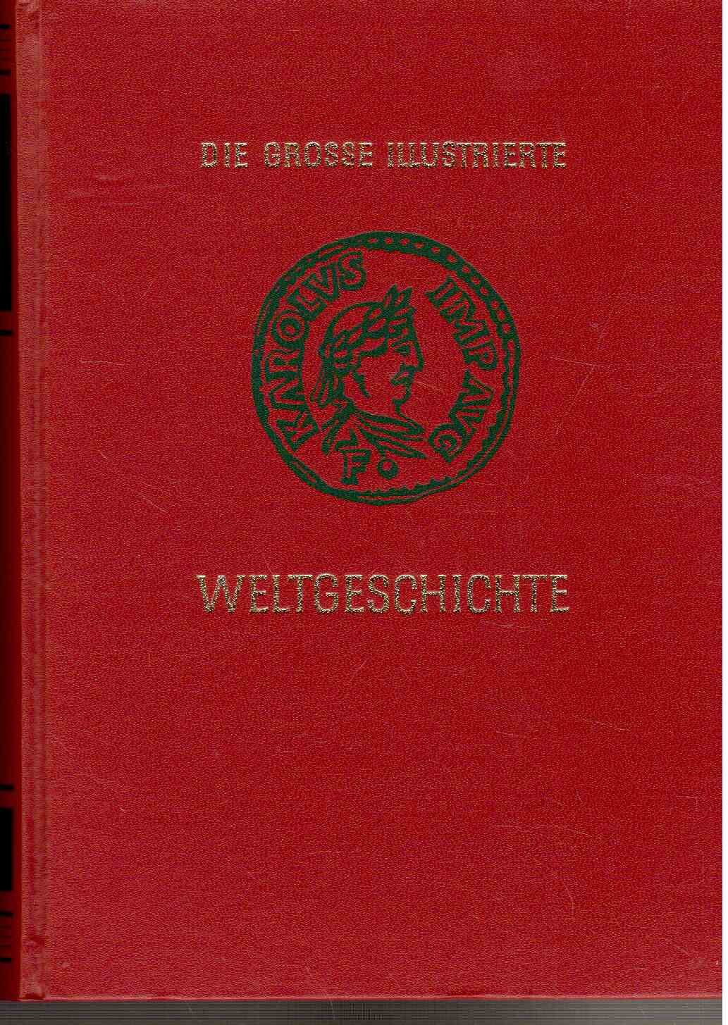 Die Grosse Illustrierte Weltgeschichte. Band I u. II Die Grosse Illustrierte Weltgeschichte. Band I u. II