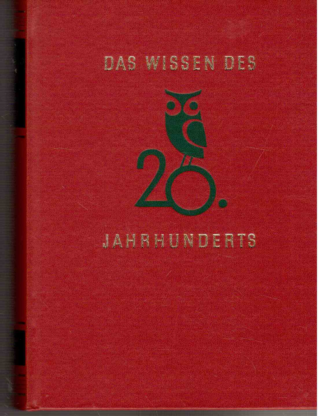 Das Wissen des 20. Jahrhunderts : Das grosse illustrierte Bildungs-Lexikon in sechs Bänden. Das Wissen des 20. Jahrhunderts : Das grosse illustrierte Bildungs-Lexikon in sechs Bänden.