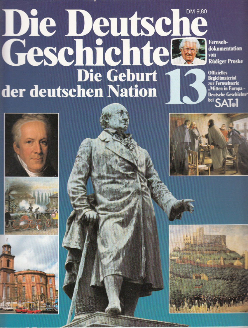 Die Deutsche Geschichte 13: Die Geburt der deutschen Nation Die Deutsche Geschichte 13: Die Geburt der deutschen Nation