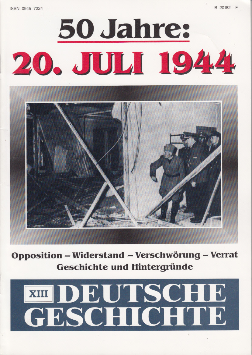 Deutsche Geschichte XIII 50 Jahre : 20. Juli 1944 Deutsche Geschichte XIII 50 Jahre : 20. Juli 1944