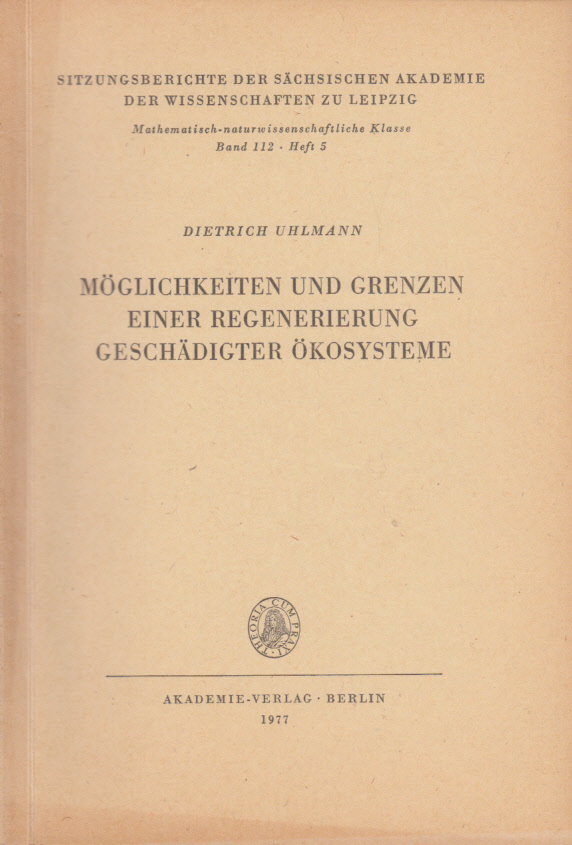 Möglichkeiten und Grenzen einer Regenerierung geschädigter Ökosysteme Möglichkeiten und Grenzen einer Regenerierung geschädigter Ökosysteme