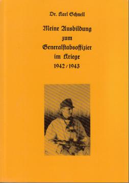 Meine Ausbildung zum Generalstabsoffizier im Kriege 1942/1943 Meine Ausbildung zum Generalstabsoffizier im Kriege 1942/1943