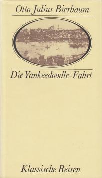Die Yankeedoodle-Fahrt. Neue Beiträge zur Kunst des Reisens. Die Yankeedoodle-Fahrt. Neue Beiträge zur Kunst des Reisens.