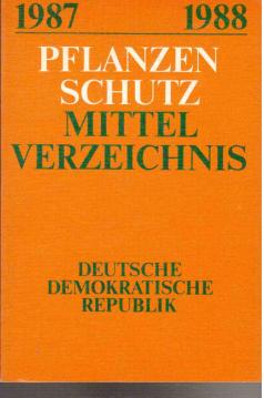 1987/88 Pflanzenschutz-Mittelverzeichnis der Deutschen Demokratischen Republik 1987/88 Pflanzenschutz-Mittelverzeichnis der Deutschen Demokratischen Republik