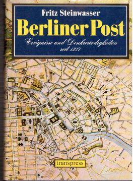 Berliner Post. Ereignisse und Denkwürdigkeiten seit 1237 Berliner Post. Ereignisse und Denkwürdigkeiten seit 1237