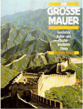 Die Grosse Mauer. Geschichte, Kultur- und Sozialgeschichte Chinas
