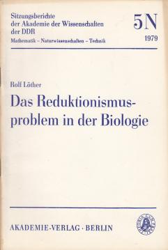 Das Reduktionismusproblem in der Biologie Das Reduktionismusproblem in der Biologie
