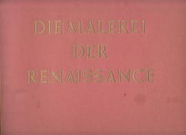 Die Malerei der Renaissance. Mit einem Vorwort von Emil Waldmann Die Malerei der Renaissance. Mit einem Vorwort von Emil Waldmann