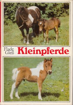 Kleinpferde : Über Rassen, Verhalten, Züchtung und Haltung, Beurteilung und praktischen Umgang mit Kleinpferden Kleinpferde : Über Rassen, Verhalten, Züchtung und Haltung, Beurteilung und praktischen Umgang mit Kleinpferden