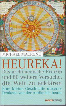 Heureka!: Das archimedische Prinzip und 80 weitere Versuche, die Welt zu erklären. Eine kleine Geschichte unseres Denkens von der Antike bis heute Heureka!: Das archimedische Prinzip und 80 weitere Versuche, die Welt zu erklären. Eine kleine Geschichte unseres Denkens von der Antike bis heute