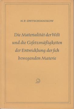 Die Materialität der Welt und die Gesetzmäßigkeiten der Entwicklung der sich bewegenden Materie Die Materialität der Welt und die Gesetzmäßigkeiten der Entwicklung der sich bewegenden Materie