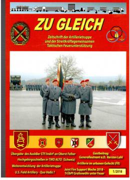 Zu Gleich. Zeitschrift der Artillerietruppe und der Streitkräftegemeinsamen Taktischen Feuerunterstützung 1(2018)