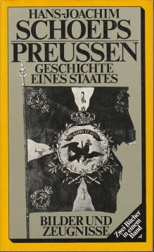 Preußen. Geschichte eines Staates. Bilder und Zeugnisse