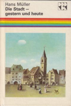 Die Stadt - gestern und heute. Von den ersten Ansiedlungen bis zur Millionenstadt. Die Stadt - gestern und heute. Von den ersten Ansiedlungen bis zur Millionenstadt.