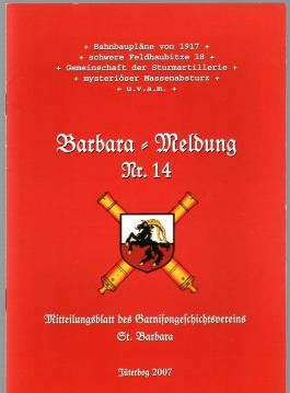 Barbara-Meldung Nr. 14. Mitteilungsblatt des Garnisongeschichtsvereins St. Barbara Barbara-Meldung Nr. 14. Mitteilungsblatt des Garnisongeschichtsvereins St. Barbara