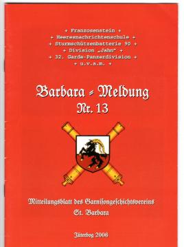 Barbara-Meldung Nr. 13. Mitteilungsblatt des Garnisongeschichtsvereins St. Barbara Barbara-Meldung Nr. 13. Mitteilungsblatt des Garnisongeschichtsvereins St. Barbara