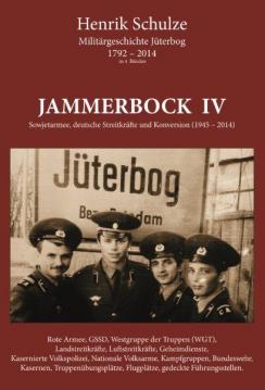 Jammerbock IV - Sowjetarmee, deutsche Streitkräfte und Konversion (1945-2014) - (Militärgeschichte Jüterbog in 4 Bänden) Jammerbock IV - Sowjetarmee, deutsche Streitkräfte und Konversion (1945-2014) - (Militärgeschichte Jüterbog in 4 Bänden)