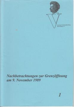 Nachbetrachtungen zur Grenzöffnung am 9. November 1989. Heft 1 u. 2
