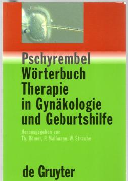 Pschyrembel Wörterbuch Therapie in Gynäkologie und Geburtshilfe Pschyrembel Wörterbuch Therapie in Gynäkologie und Geburtshilfe
