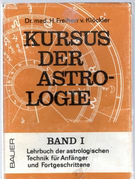 KURSUS DER ASTROLOGIE - ALLE 3 BÄNDE: Band I: Lehrbuch der atrologischen Technik für Anfänger und Fortgeschrittene / Band II: Grundlagen für die astrologische Deutung / Band III: Solarhoroskop - Transite und aktuelle Konstellationen