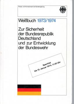 Weißbuch 1973/1974 Zur Sicherheit der Bundesrepublik und zur Entwicklung der Bundeswehr Weißbuch 1973/1974 Zur Sicherheit der Bundesrepublik und zur Entwicklung der Bundeswehr
