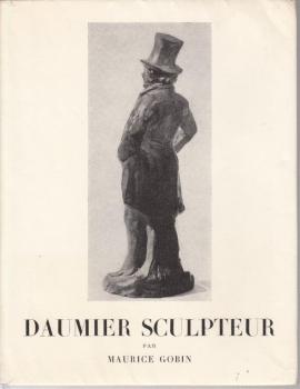 Daumier Sculpteur. 1808-1879. Avec un catalogue raisonne et illustre de l oevre sculpte Daumier Sculpteur. 1808-1879. Avec un catalogue raisonne et illustre de l oevre sculpte