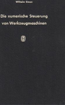 Die numerische Steuerung von Werkzeugmaschinen Die numerische Steuerung von Werkzeugmaschinen