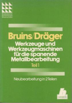 Werkzeuge und Werkzeugmaschinen für die spanende Metallbearbeitung, 2 Tle., Tl.1, Werkzeuge und Verfahren