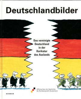Deutschlandbilder: Das vereinigte Deutschland in der Karikatur des Auslands Deutschlandbilder: Das vereinigte Deutschland in der Karikatur des Auslands