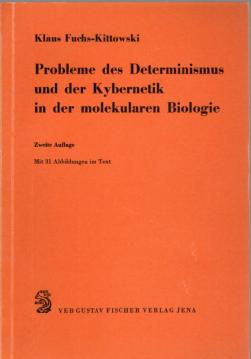 Probleme des Determinismus und der Kybernetik in der molekularen Biologie Probleme des Determinismus und der Kybernetik in der molekularen Biologie