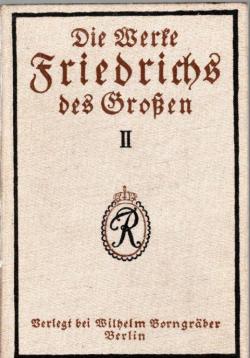 Die Werke Friedrichs des Großen. Für die Gegenwart herausgegeben und übertragen von Albert Ritter. Mit Bildern von Ad. v. Menzel. 2 Bände Die Werke Friedrichs des Großen. Für die Gegenwart herausgegeben und übertragen von Albert Ritter. Mit Bildern von Ad. v. Menzel. 2 Bände