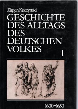 Geschichte des Alltags des deutschen Volkes 1600-1650 (Studien 1). Mit einem Abschnitt über Arbeit und Arbeitswerkzeuge von Wolfgang Jacobeit. Geschichte des Alltags des deutschen Volkes 1600-1650 (Studien 1). Mit einem Abschnitt über Arbeit und Arbeitswerkzeuge von Wolfgang Jacobeit.
