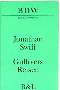 Gullivers Reisen. Reisen in verschiedene ferngelegene Länder der Erde von Lemuel Gulliver erst Wundarzt, später Kapitän mehrerer Schiffe Gullivers Reisen. Reisen in verschiedene ferngelegene Länder der Erde von Lemuel Gulliver erst Wundarzt, später Kapitän mehrerer Schiffe