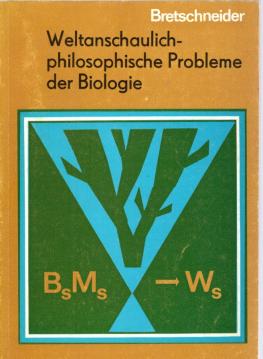 Weltanschaulich-philosophische Probleme der Biologie. Auswahlbibliographie Weltanschaulich-philosophische Probleme der Biologie. Auswahlbibliographie