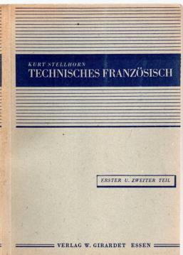Technisches Französisch. Erster und zweiter Teil: Lehr- und Nachschlagebuch der französischen Sprache auf technischem Gebiet