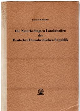 Die naturbedingten Landschaften der Deutschen Demokratischen Republik Die naturbedingten Landschaften der Deutschen Demokratischen Republik