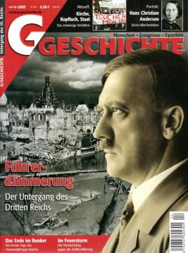 G - Geschichte. Menschen - Ereignisse - Epochen. 4(2005): Sonderheft: Untergang des III. Reiches G - Geschichte. Menschen - Ereignisse - Epochen. 4(2005): Sonderheft: Untergang des III. Reiches