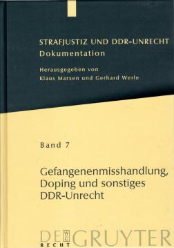Strafjustiz und DDR-Unrecht: Gefangenenmisshandlung, Doping und sonstiges DDR-Unrecht Strafjustiz und DDR-Unrecht: Gefangenenmisshandlung, Doping und sonstiges DDR-Unrecht