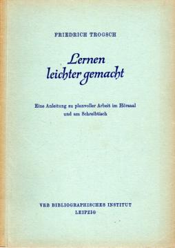 Lernen leichter gemacht. Eine Anleitung zu planvoller Arbeit im Hörsaal und am Schreibtisch