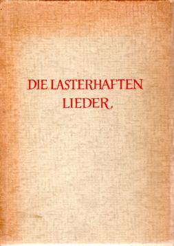 Die lasterhaften Lieder. Die Balladen aus dem kleinen und großen Testament. In freier Nachdichtung von Paul Zech. Mit Illustrationen von Karl Stratil Die lasterhaften Lieder. Die Balladen aus dem kleinen und großen Testament. In freier Nachdichtung von Paul Zech. Mit Illustrationen von Karl Stratil