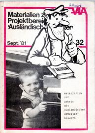 Materialien zum Projektbereich Ausländische Arbeiter. Sept. 81: Materialien zur Arbeit mit ausländischen Arbeiterkindern Materialien zum Projektbereich Ausländische Arbeiter. Sept. 81: Materialien zur Arbeit mit ausländischen Arbeiterkindern