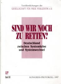 Sind wir noch zu retten? : Deutschland zwischen Systemkrise und Systemwechsel.