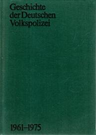 Geschichte der Deutschen Volkspolizei 1961 - 1975 Geschichte der Deutschen Volkspolizei 1961 - 1975